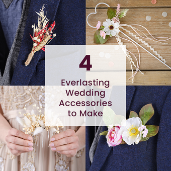 4 Everlasting Wedding Accessories to Make