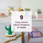 9 Easy Home Decor Projects to Make image number 1