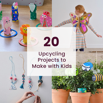 20 Upcycling Projects to Make with Kids
