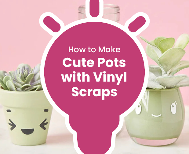 Cricut: How to Make Cute Pots with Vinyl Scraps