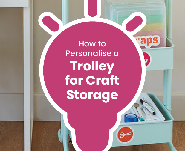 How to Personalise a Trolley for Craft Storage